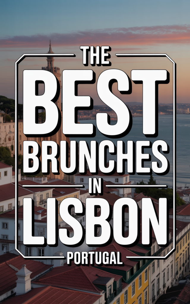 The Best Brunches in Lisbon Portugal guide overlay on scenic view of colorful buildings and tower by waterfront